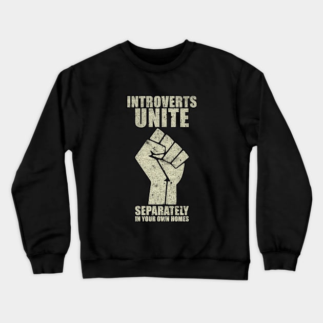 Introverts Unite Separately in Your Own Homes Crewneck Sweatshirt by RASRAP